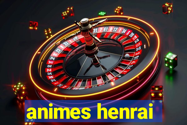 animes henrai